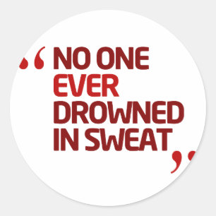 No One Ever Drowned in Sweat Running Inspiration Classic Round Sticker
