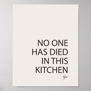 No One Has Died In This Kitchen Yet Print