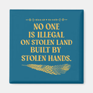 No One Illegal Stolen Land Artwork Magnet
