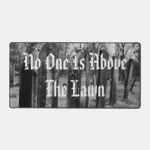 No One Is Above The Lawn Desk Mat
