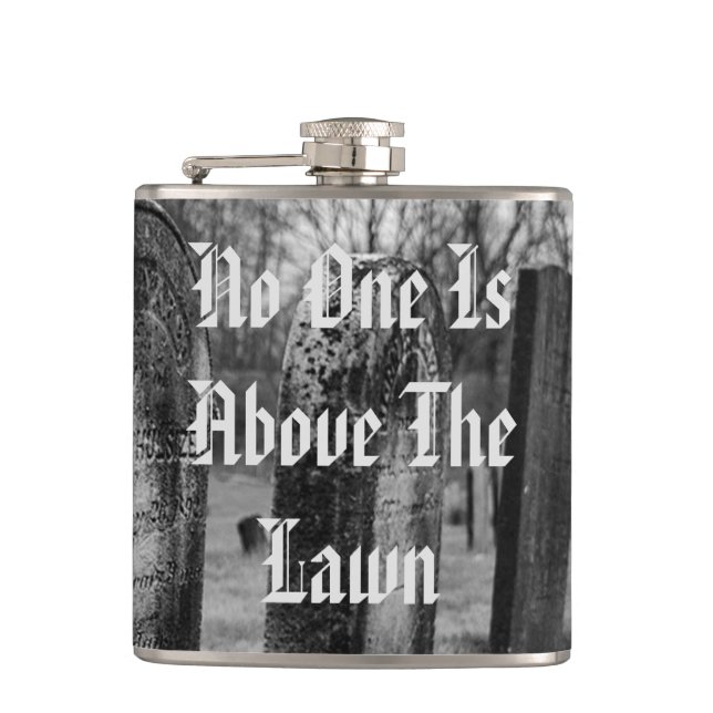 No One Is Above The Lawn Hip Flask (Front)