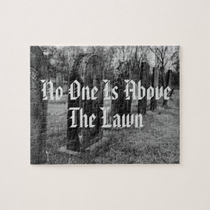 No One Is Above The Lawn Jigsaw Puzzle