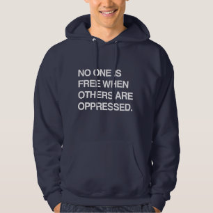 NO ONE IS FREE WHEN OTHERS ARE OPPRESSED HOODIE