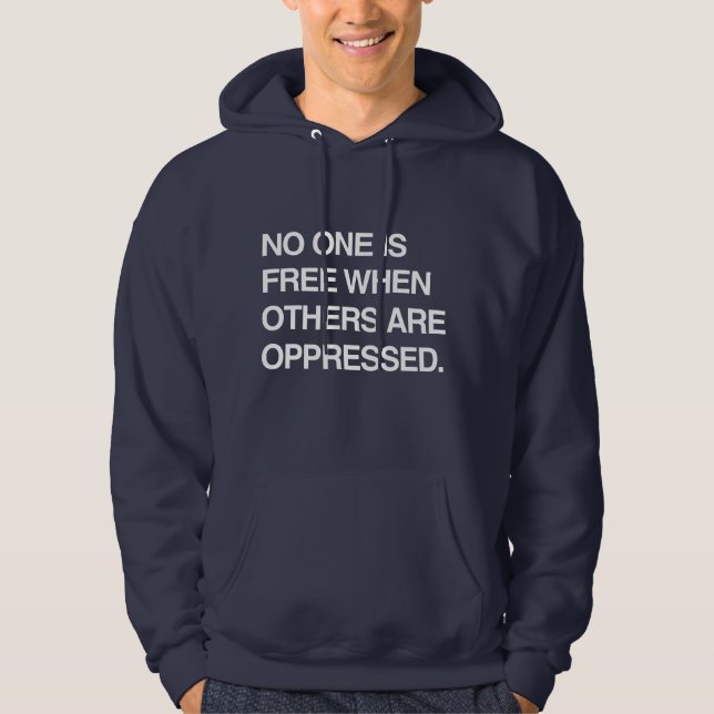 NO ONE IS FREE WHEN OTHERS ARE OPPRESSED HOODIE (Front)
