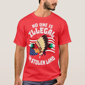No One Is Illegal On Stolen Land 3 T-Shirt