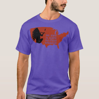 No One Is Illegal On Stolen Land All Native Land  T-Shirt