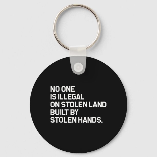 No One is Illegal On Stolen Land Built Key Ring (Front)