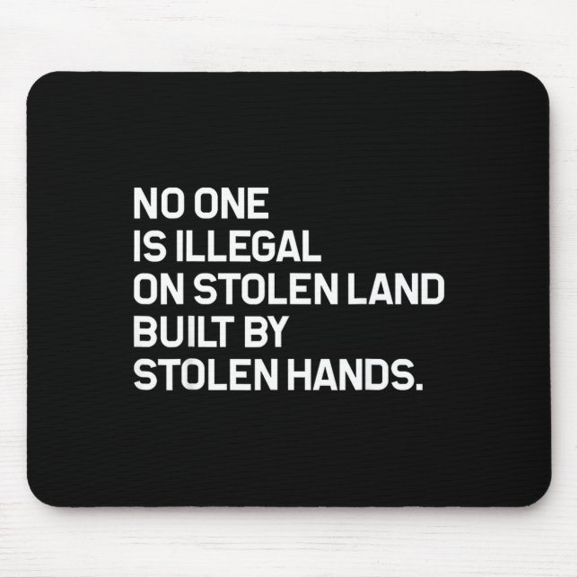 No One is Illegal On Stolen Land Built Mouse Pad (Front)