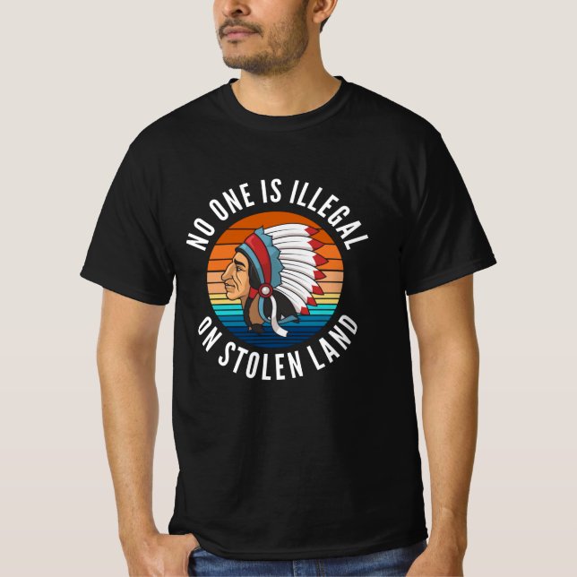No One Is Illegal On Stolen Land - India T-Shirt (Front)