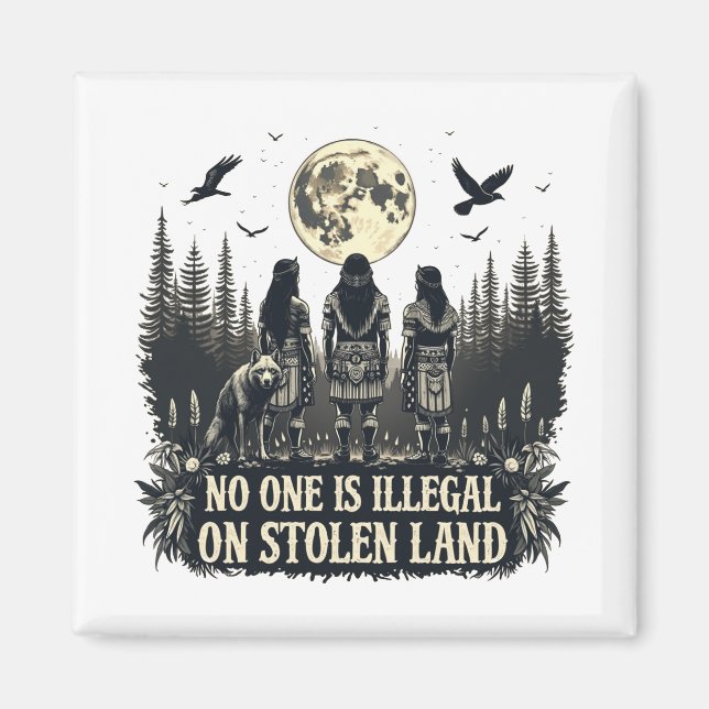 No One Is illegal On Stolen Land Native American I Magnet (Front)