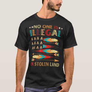No One Is Illegal On Stolen Land Native American P T-Shirt