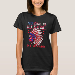No One Is Illegal On Stolen Land Native American U T-Shirt