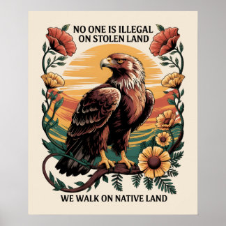 No one is illegal on stolen land poster