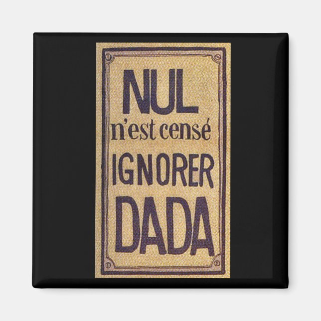 No one is supposed to ignore Dada! Magnet (Front)