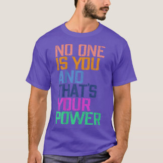 No One Is You And That's Your Power Motivation Quo T-Shirt