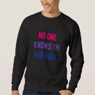 No One Knows I'm Bisexual Bi Lgbt Pride Lgbtq Bi Sweatshirt