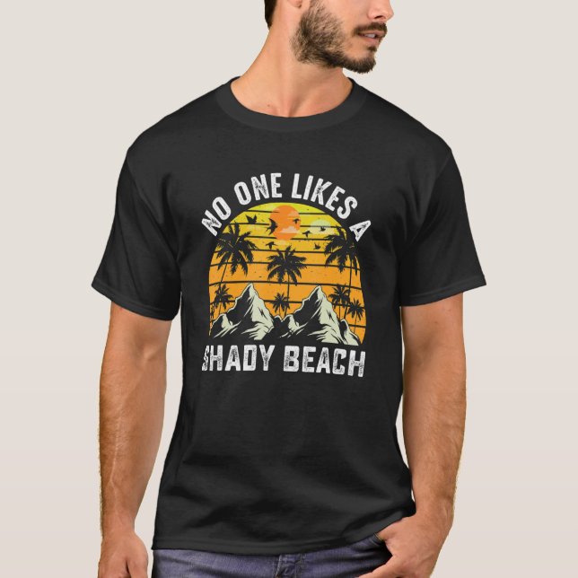 No One Like A Shady Beach Vacay Mode Traveling Sur T-Shirt (Front)