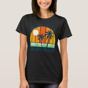 No One Likes A Shady Beach Family Vacation Summer  T-Shirt