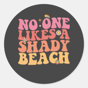 No One Likes A Shady Beach Groovy Classic Round Sticker