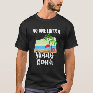 No One Likes A Shady Beach  Palm Tree Summer Vacat T-Shirt