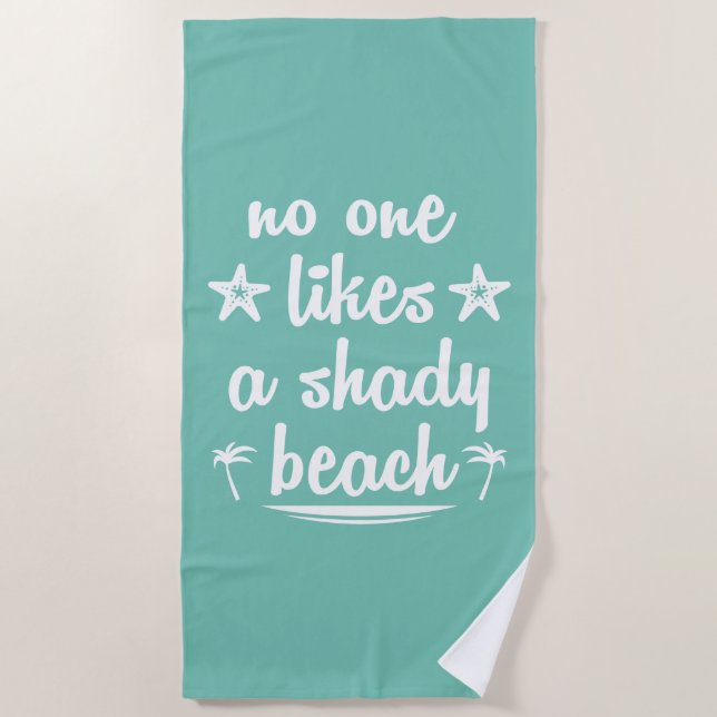 No One Likes A Shady Beach Towel (Front)