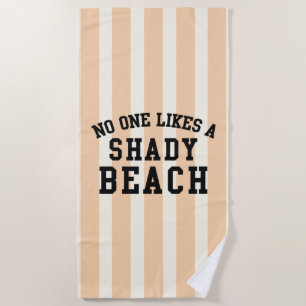 No One Likes A Shady Beach Towel