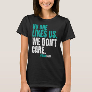 No One Likes Us We Don't Care Motivational Philly  T-Shirt