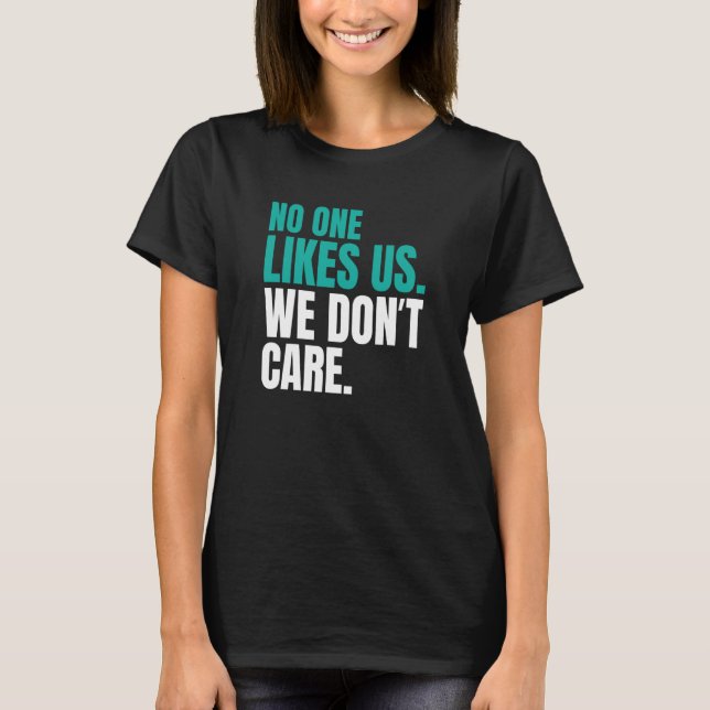 No One Likes Us We Don't Care Philly Inspire Motiv T-Shirt (Front)