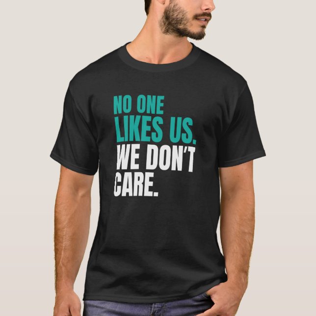 No One Likes Us We Don't Care Philly Inspire Motiv T-Shirt (Front)