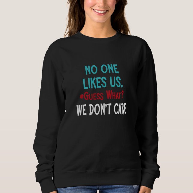 No One Likes Us We Don't Care Philly Sweatshirt (Front)