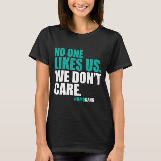No One Likes Us We Dont Care Philly T-Shirt