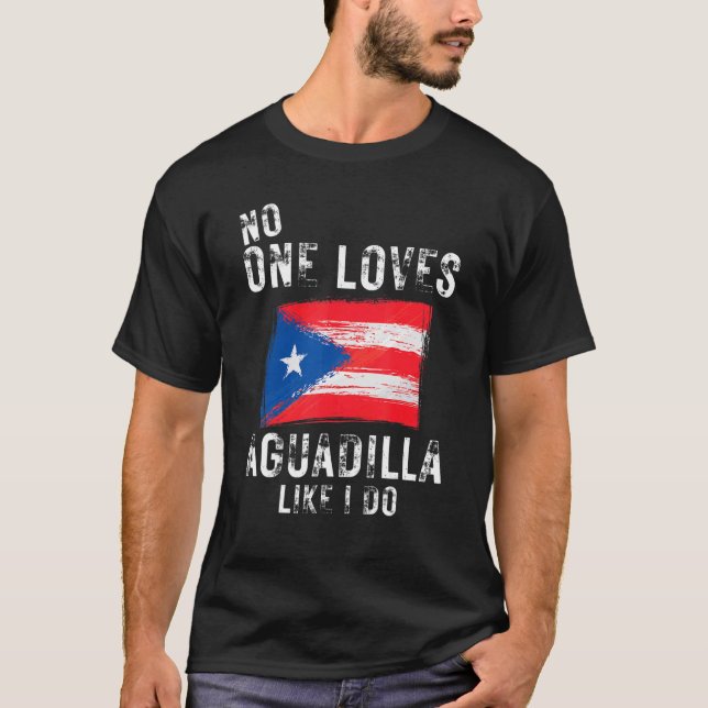 No One Loves Aguadilla Like I Do Puerto Rico T-Shirt (Front)