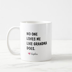 No One Loves Me Like Grandma Does Coffee Mug