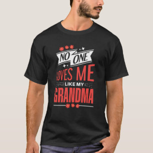 No One Loves Me Like My Grandma Grandmother T-Shirt