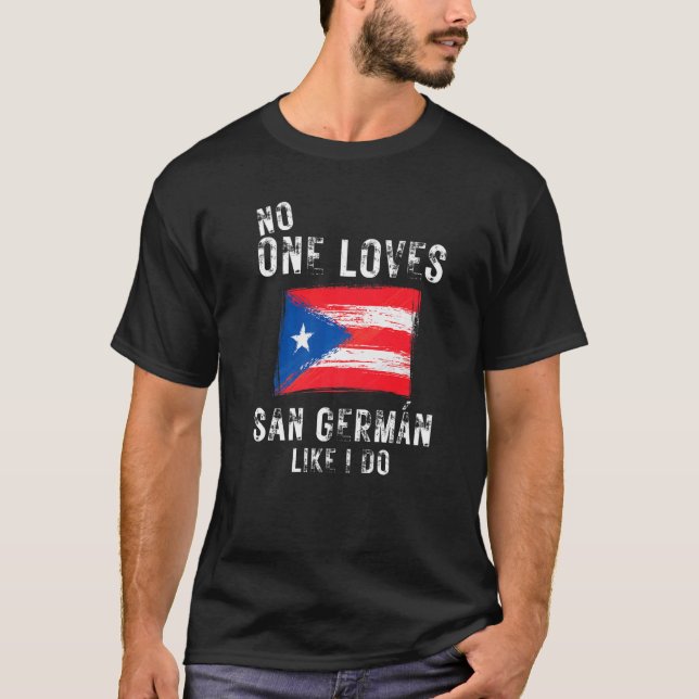 No One Loves San German Like I Do Puerto Rico T-Shirt (Front)