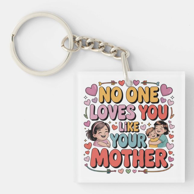 No One Loves You Like Your Mother Key Ring (Front)