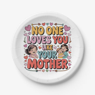 No One Loves You Like Your Mother Paper Plate