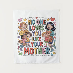 No One Loves You Like Your Mother Tapestry
