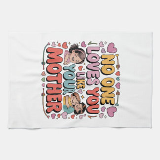 No One Loves You Like Your Mother Tea Towel