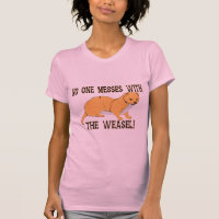 No One Messes With The Weasel
