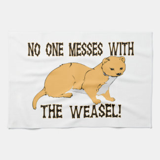 No One Messes With The Weasel Tea Towel