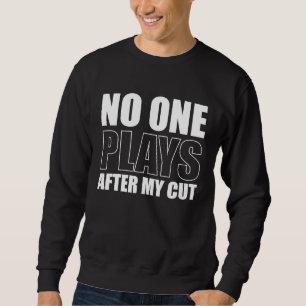 No One Plays After My Cut Chorus Conductor Orchest Sweatshirt