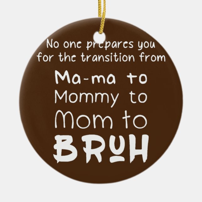 No One Prepares Ma ma to Mummy to Mum Bruh Boys Ceramic Ornament (Front)