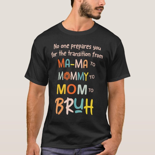 No One Prepares You For The Transition To Mum Moth T-Shirt (Front)