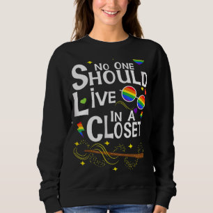 No One Should Live In A Closet Lgbt Gay Pride Lgbt Sweatshirt