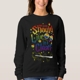 No One Should Live In A Closet LGBT Gay Pride Sweatshirt