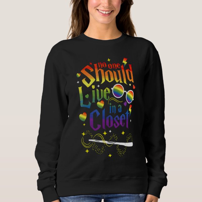 No One Should Live In A Closet LGBT Gay Pride Sweatshirt (Front)