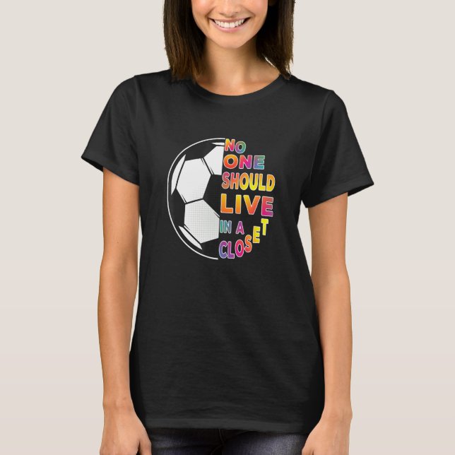 No One Should Live In A Closet Lgbt Q Ally Gay Pri T-Shirt (Front)