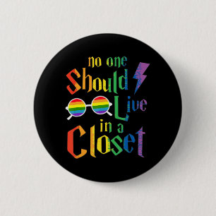 No One Should Live In A Closet LGBTQ Gay Pride Pro 6 Cm Round Badge