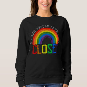 No One Should Live In A Closet Rainbow Lgbt Gay Pr Sweatshirt